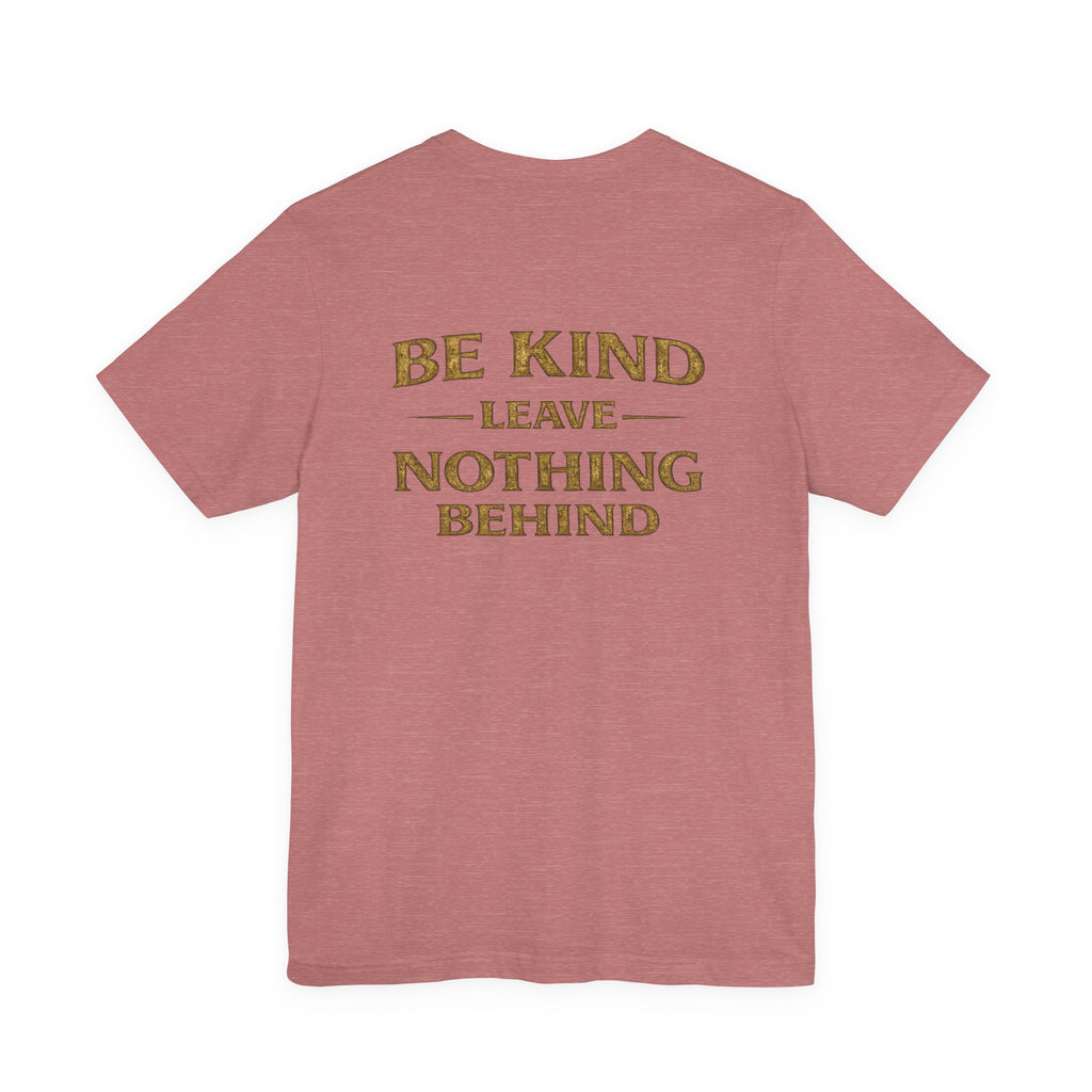Be Kind. Leave Nothing Behind Vintage Tee