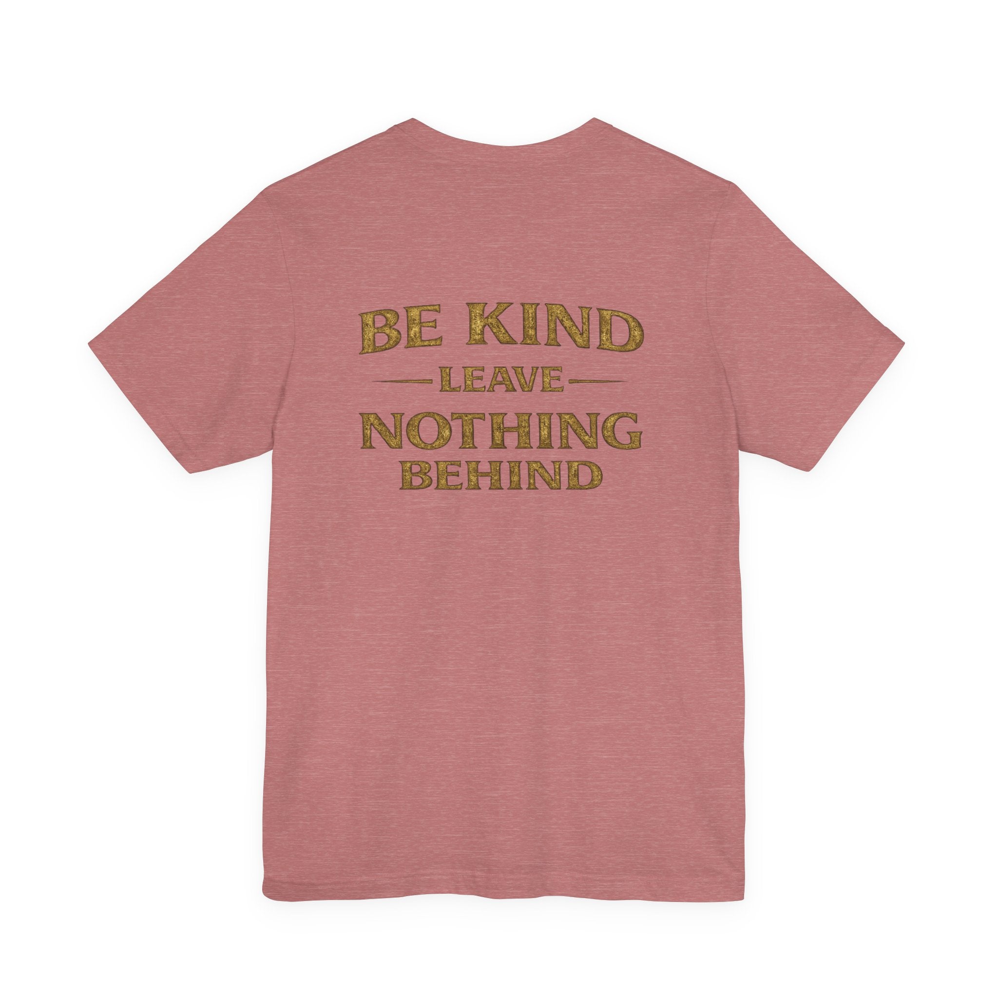 Be Kind. Leave Nothing Behind Vintage Tee