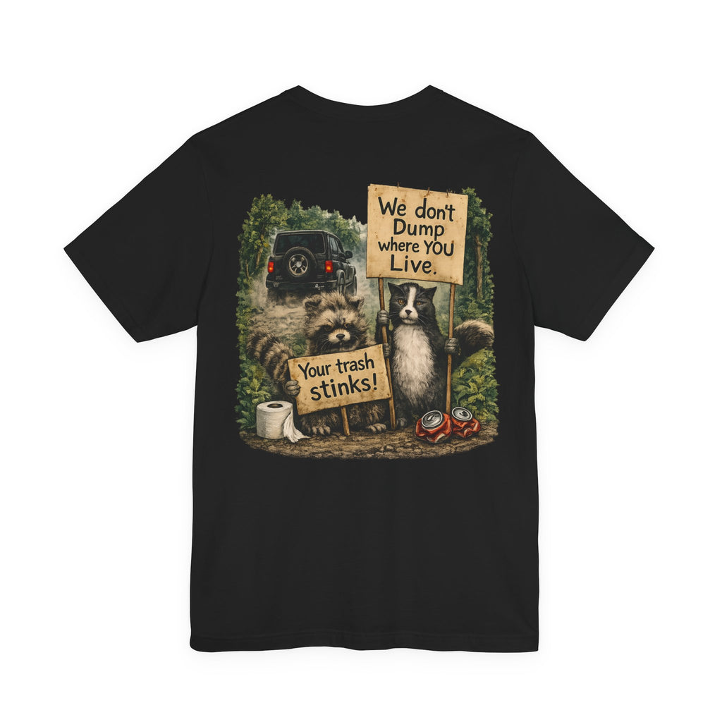 We Don’t Dump Where You Live Graphic Tee