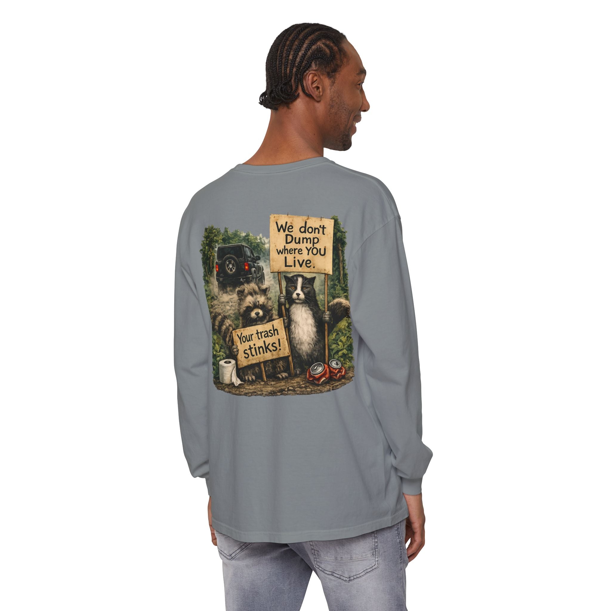 We Don't Dump Where You Live Graphic Long Sleeve