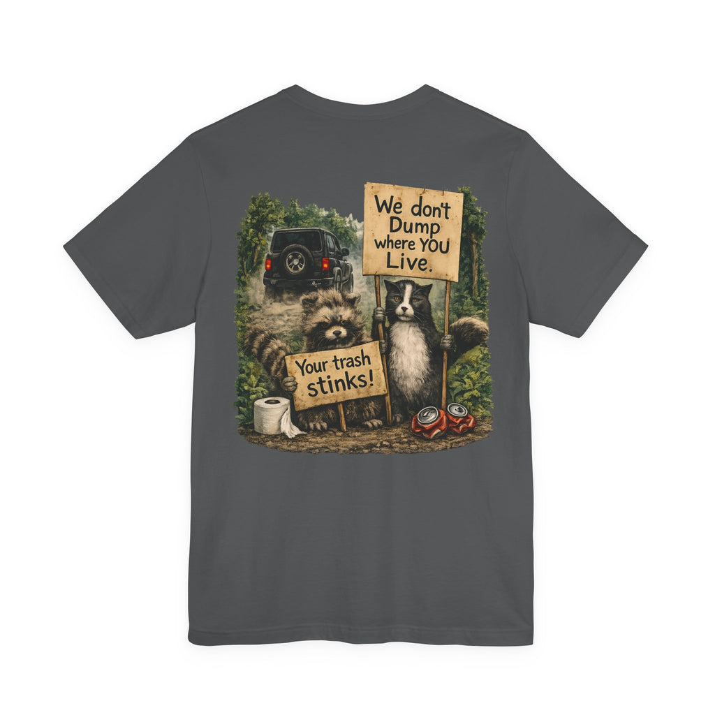 We Don’t Dump Where You Live Graphic Tee