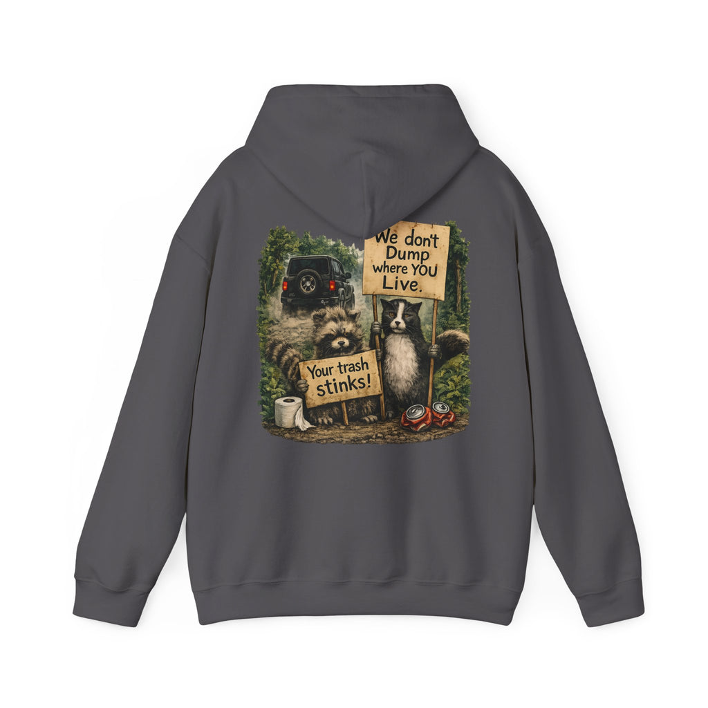 We Don't Dump Where You Live Graphic Hoodie
