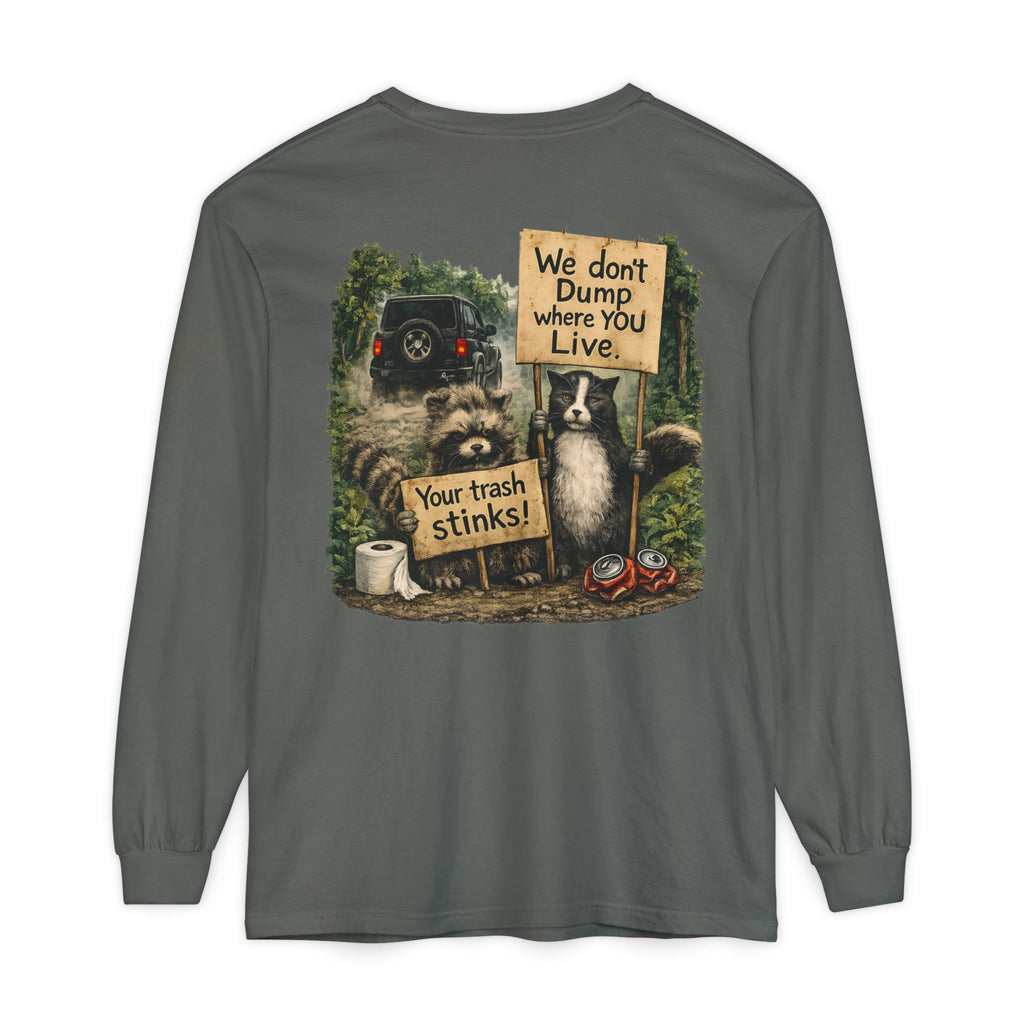 We Don't Dump Where You Live Graphic Long Sleeve