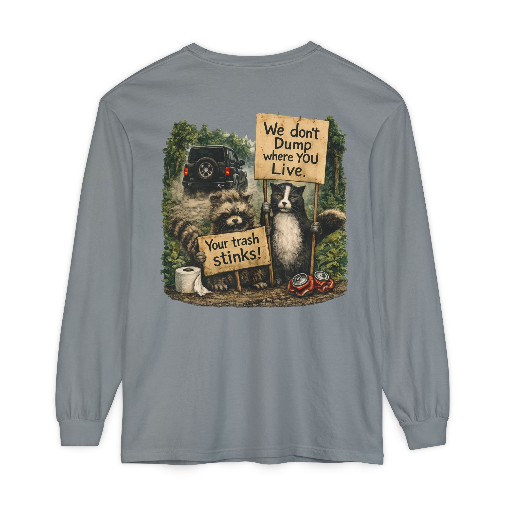 We Don't Dump Where You Live Graphic Long Sleeve