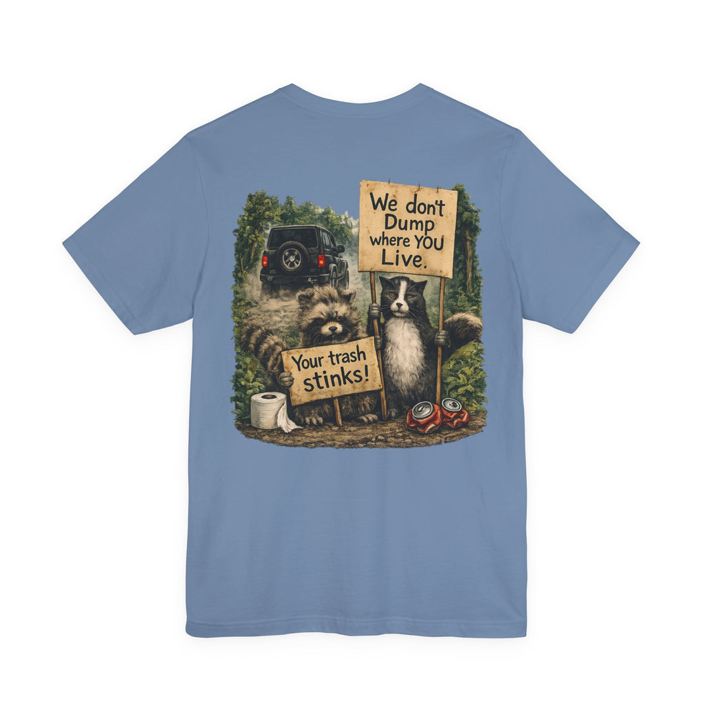 We Don’t Dump Where You Live Graphic Tee