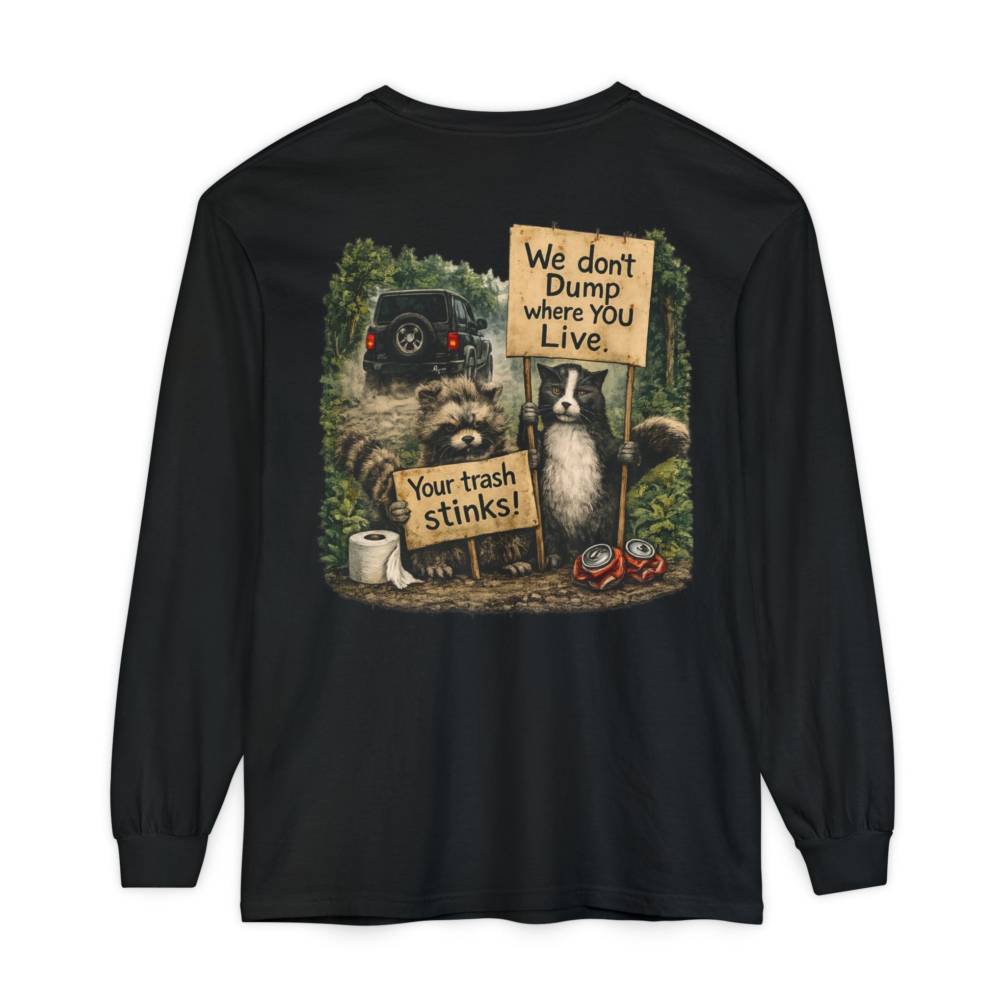 We Don't Dump Where You Live Graphic Long Sleeve