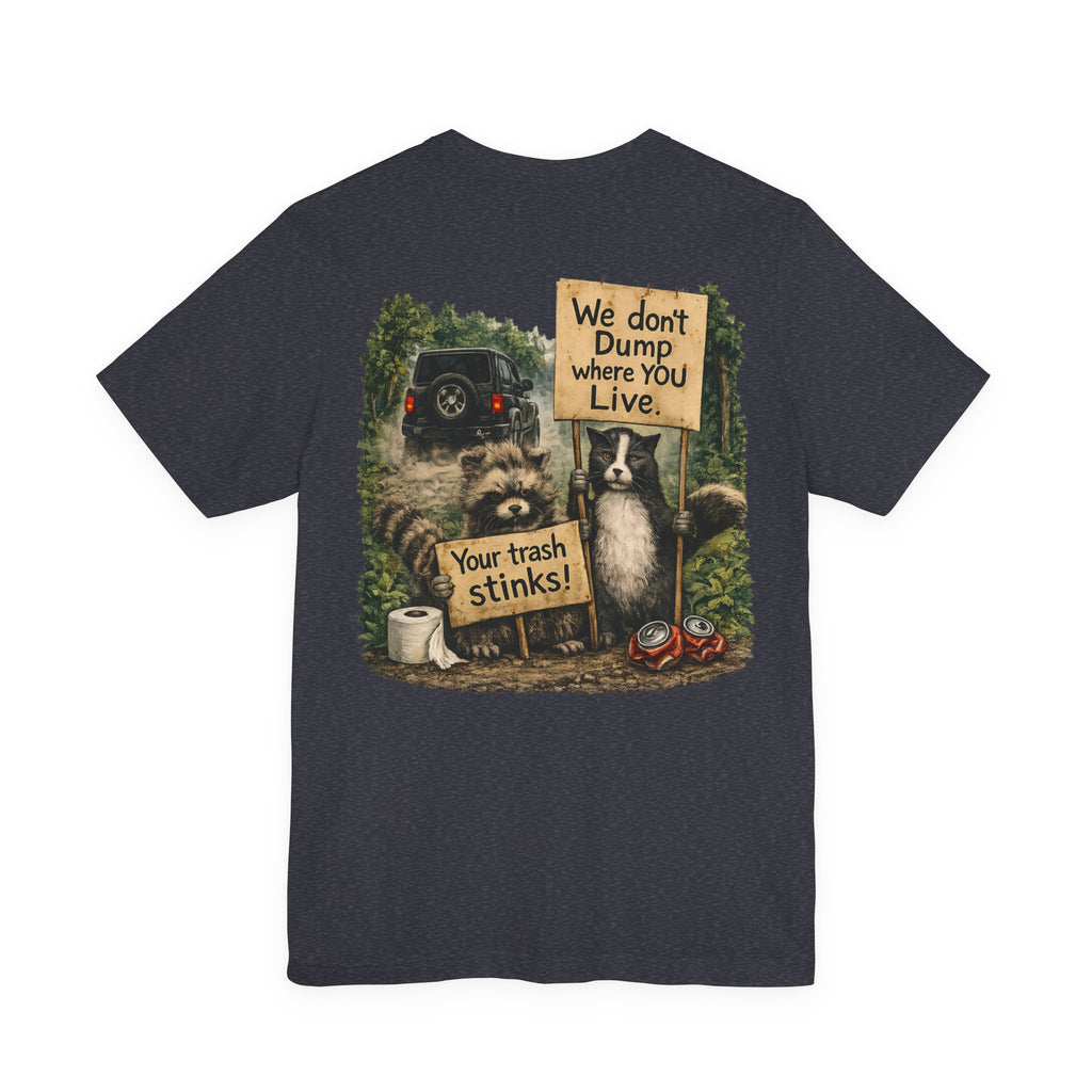 We Don’t Dump Where You Live Graphic Tee